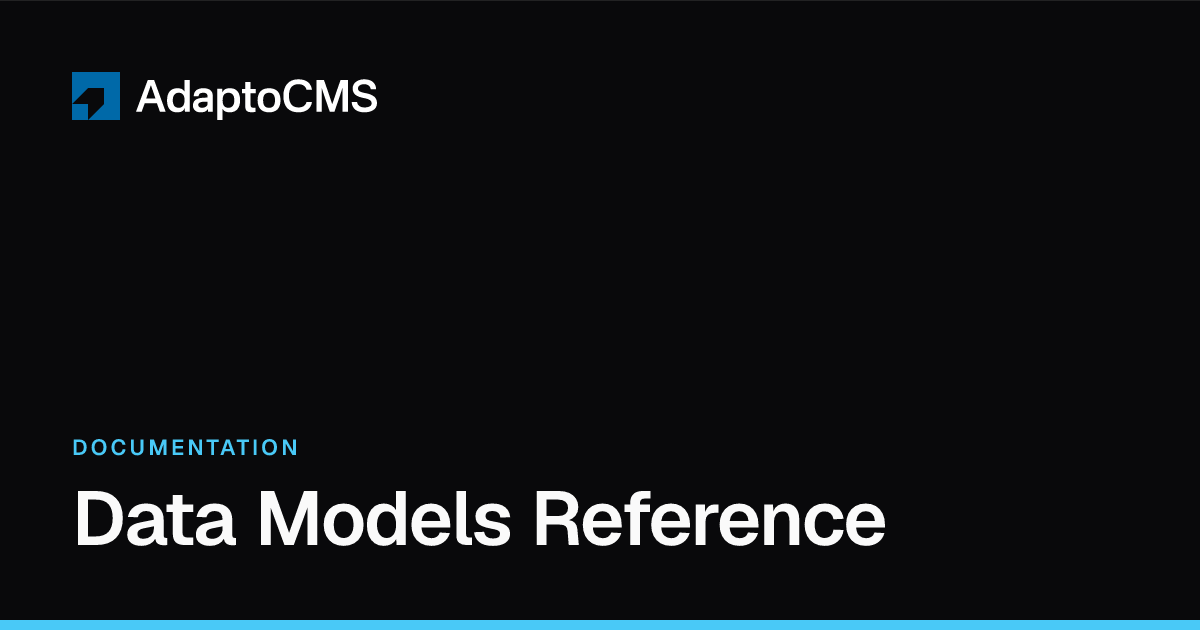 Data Models Reference — Documentation | Adapto CMS