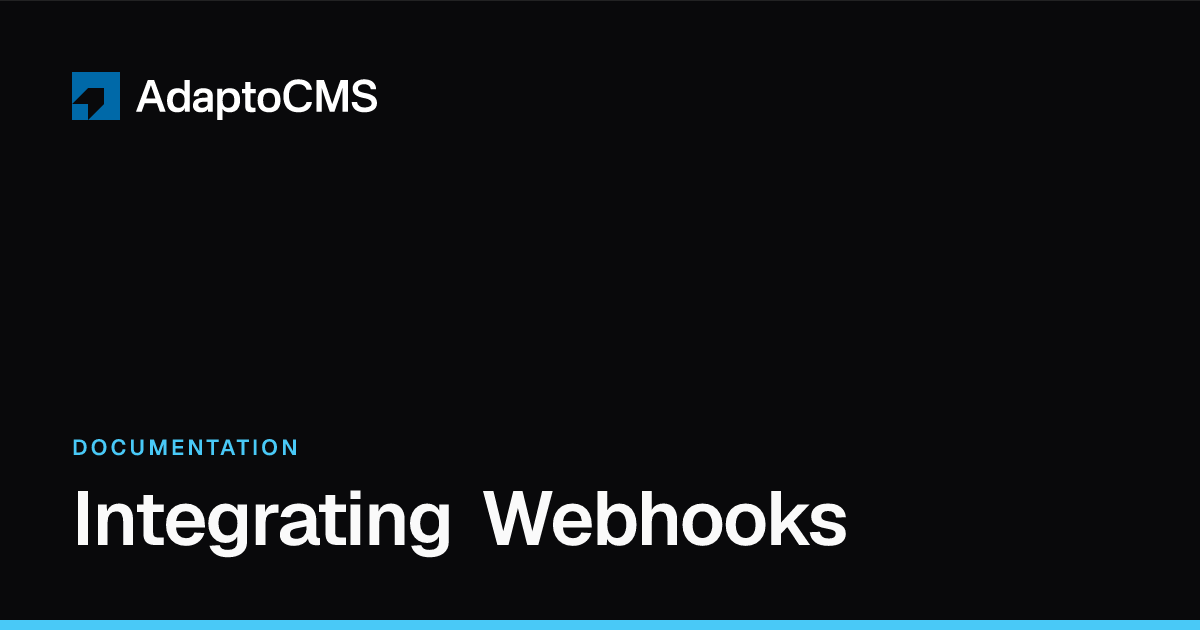Integrating Webhooks — Documentation | Adapto CMS