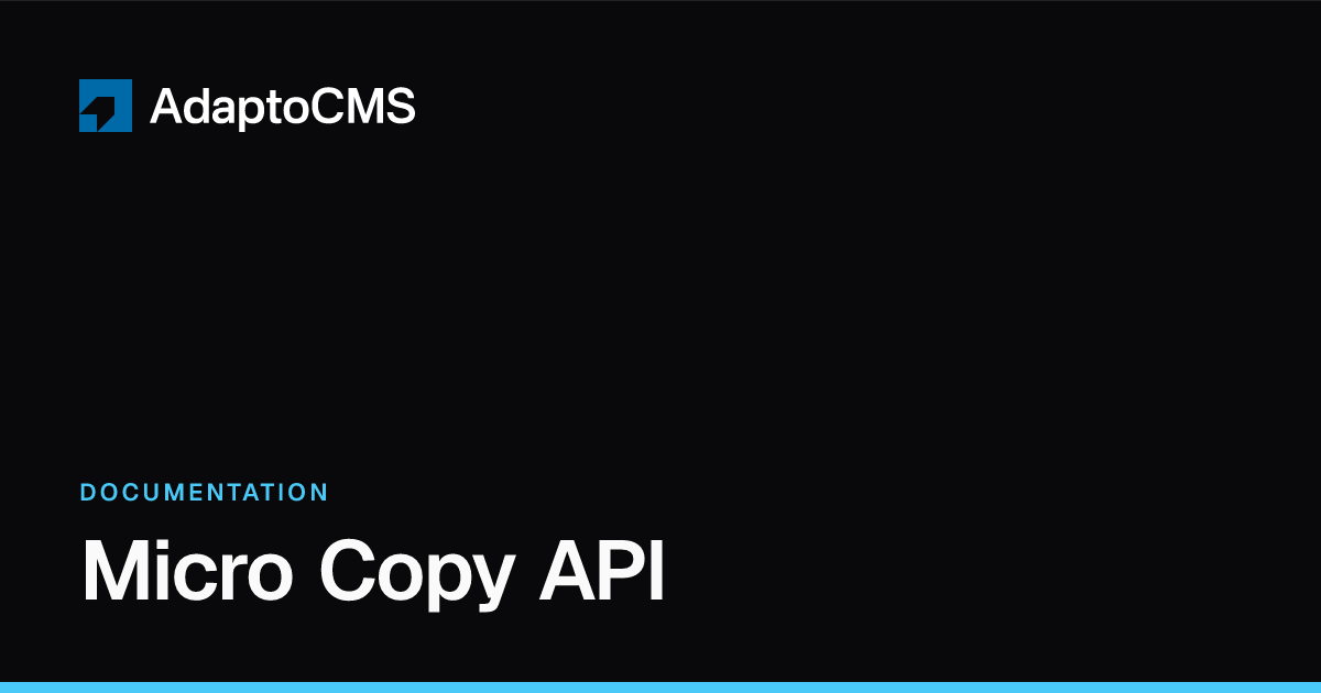 Micro Copy API — Documentation | Adapto CMS